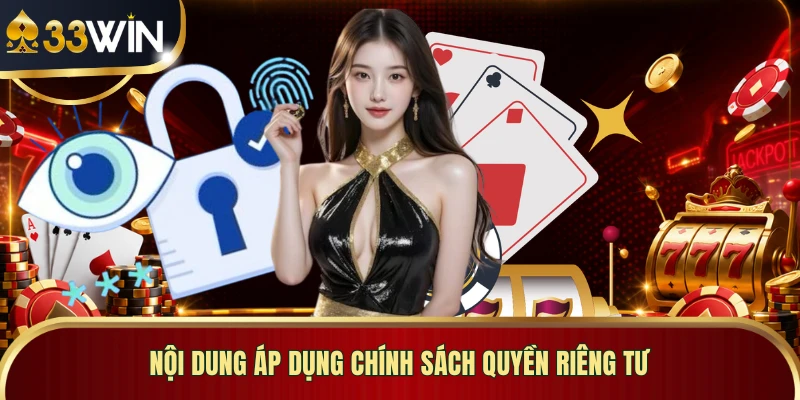 Nội dung áp dụng chính sách quyền riêng tư 